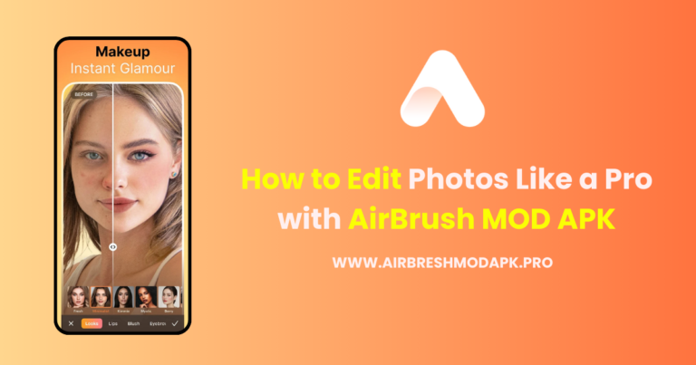 How to Edit Photos Like a Pro with AirBrush MOD APK